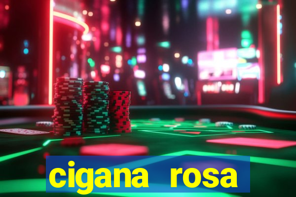 cigana rosa vermelha historia